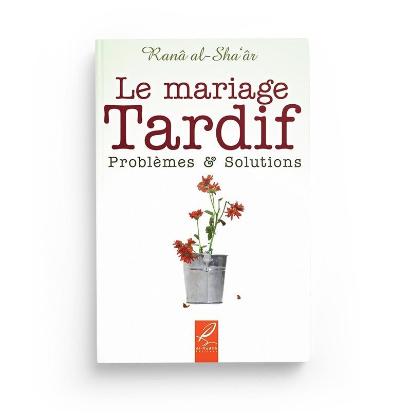 Le mariage tardif problèmes et solutions - Ranâ al - Sha'âr Al - imen