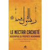 Le Nectar Cacheté Biographie du prophète Muhammad ( Ar - Rahiq al - makhtoum ) - Livres par édition par Al Bouraq disponible chez Al - imen