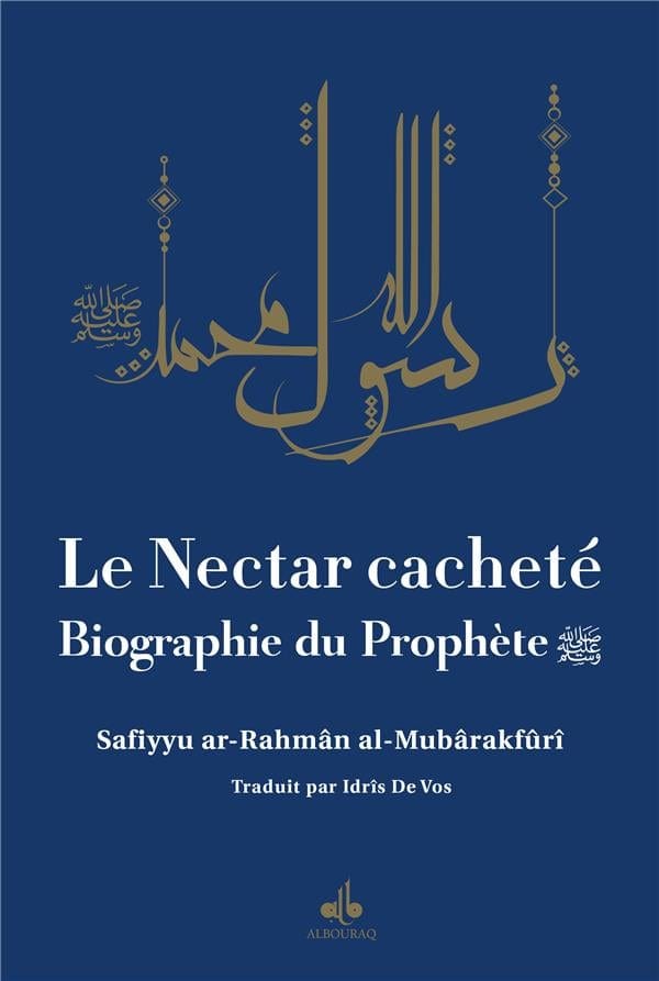 Le Nectar Cacheté : Biographie du prophète par Safiyyu Ar-Rahman Al-Mubarakfuri Al Bouraq Livre > Islam Bleu 9791022510783 Librairie Musulmane Al-imen