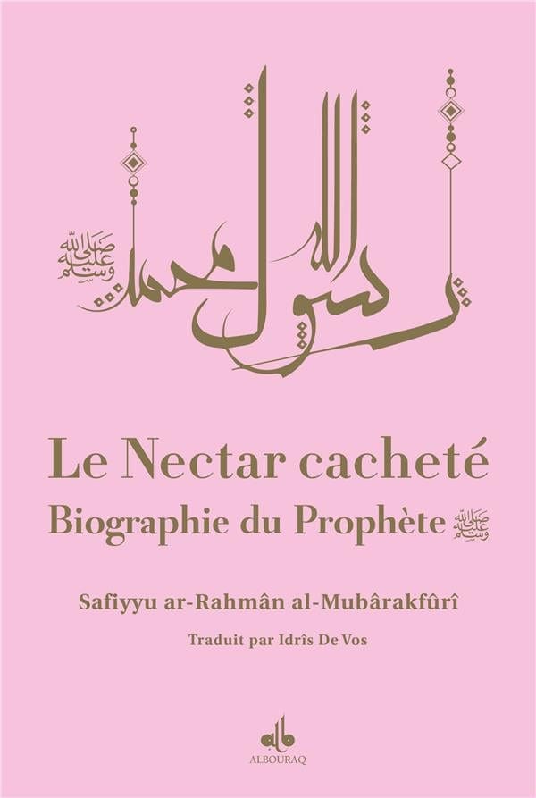 Le Nectar Cacheté : Biographie du prophète par Safiyyu Ar-Rahman Al-Mubarakfuri Al Bouraq Livre > Islam Rose 9791022510806 Librairie Musulmane Al-imen