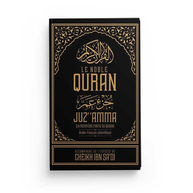 Le Noble Quran Juz' 'Amma (Arabe-Français-Phonétique), accompagné de l'Exégèse (Tafsir) d'Ibn Sa'dî Ibn Badis Livre > Islam Noir 9791091925969 Librairie Musulmane Al-imen