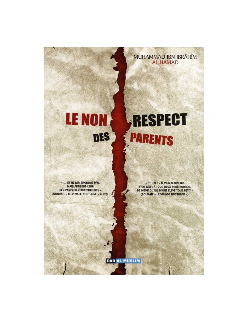 Le Non Respect des Parents - Muhammad Ibn Ibrâhîm Al-Hamad - Dar Al-Muslim Dar Al-Muslim Livre Islam Femme 9782356353696 Librairie Musulmane Al-imen