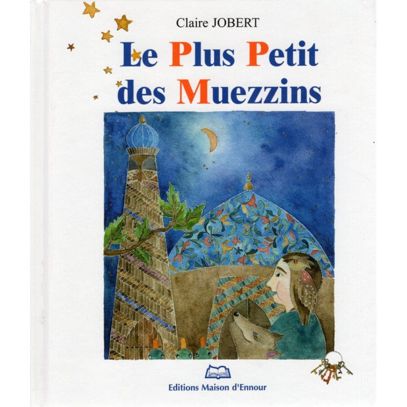 Le plus petit des Muezzins | Éditions Maison d'Ennour Maison d'Ennour Livre Islam Enfant 9782910891848 Librairie Musulmane Al-imen