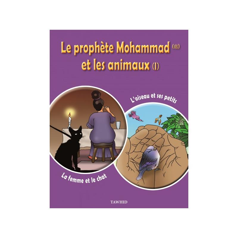 Le prophète Mohammad (SWS) et les animaux (1) : La femme et le chat, L'oiseau et ses petits - Edition Tawhid Tawhid Livre Islam Enfant 9782848622965 Librairie Musulmane Al-imen