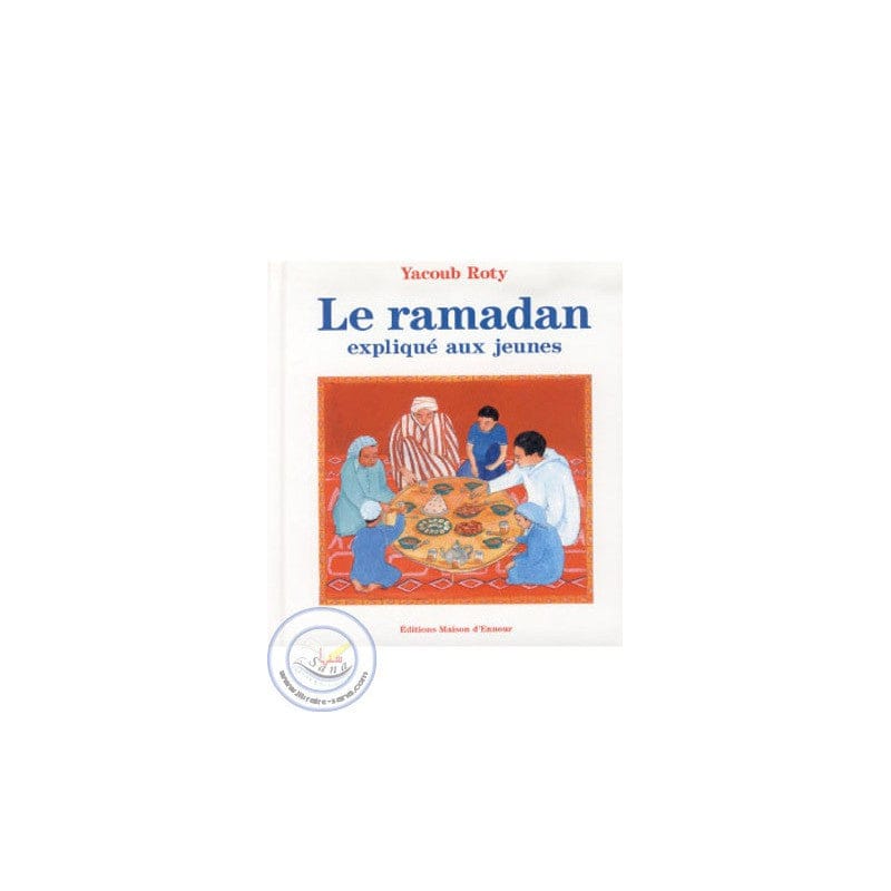 Le Ramadan expliqué aux jeunes — Yacoub Roty | Éditions Maison d'Ennour Maison d'Ennour Livre Islam Enfant 9782910891527 Librairie Musulmane Al-imen