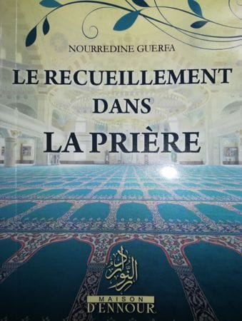 Le recueillement dans la prière — Nourreddine Guerfa | Éditions Maison d'Ennour Maison d'Ennour Livres > Islam > Invocations (Dou'as) 9782752401670 Librairie Musulmane Al-imen