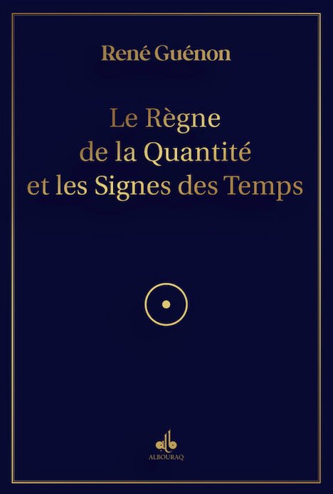 Le Règne de la Quantité et les Signes des Temps de René Guénon Al - imen