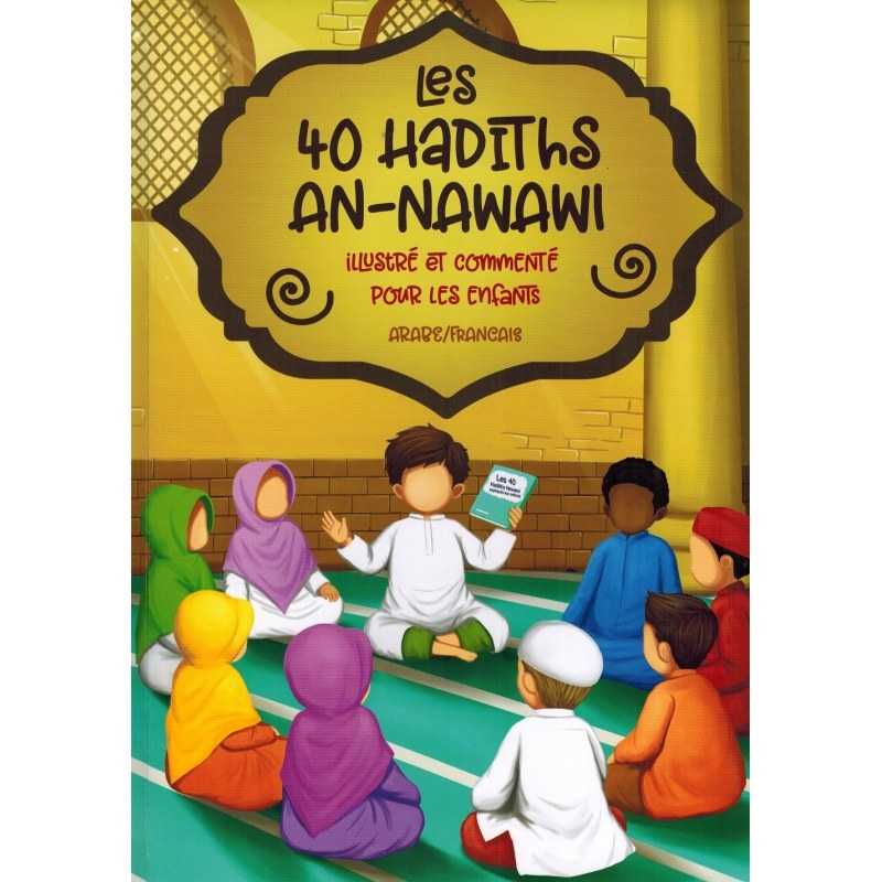 Les 40 Hadiths An-Nawawi - Illustré et commenté pour les Enfants (Arabe/Français) MuslimKid Livre Islam Enfant 9782493483140 Librairie Musulmane Al-imen