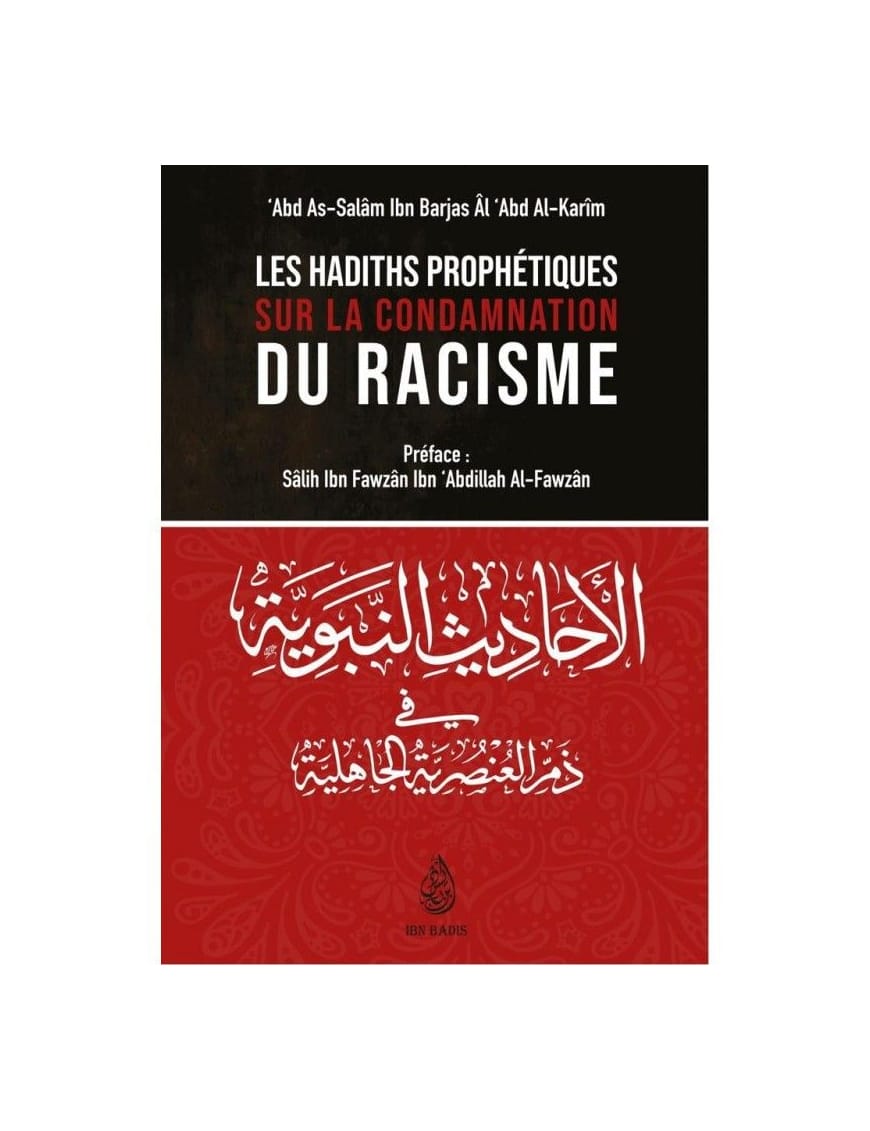 Les hadiths prophétiques sur la condamnation du racisme - ibn Barjas - ibn Badis - Ibn Badis Éditions Ibn Badis Livre Islam Hadith (Traditions Prophétiques) 9791091925860 Librairie Musulmane Al-imen