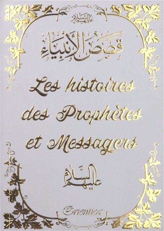 Les Histoires des Prophètes et Messagers — Orientica | Livre Islam Français Orientica Livre > Islam > Prophètes et Compagnons 9782356352101 Librairie Musulmane Al-imen
