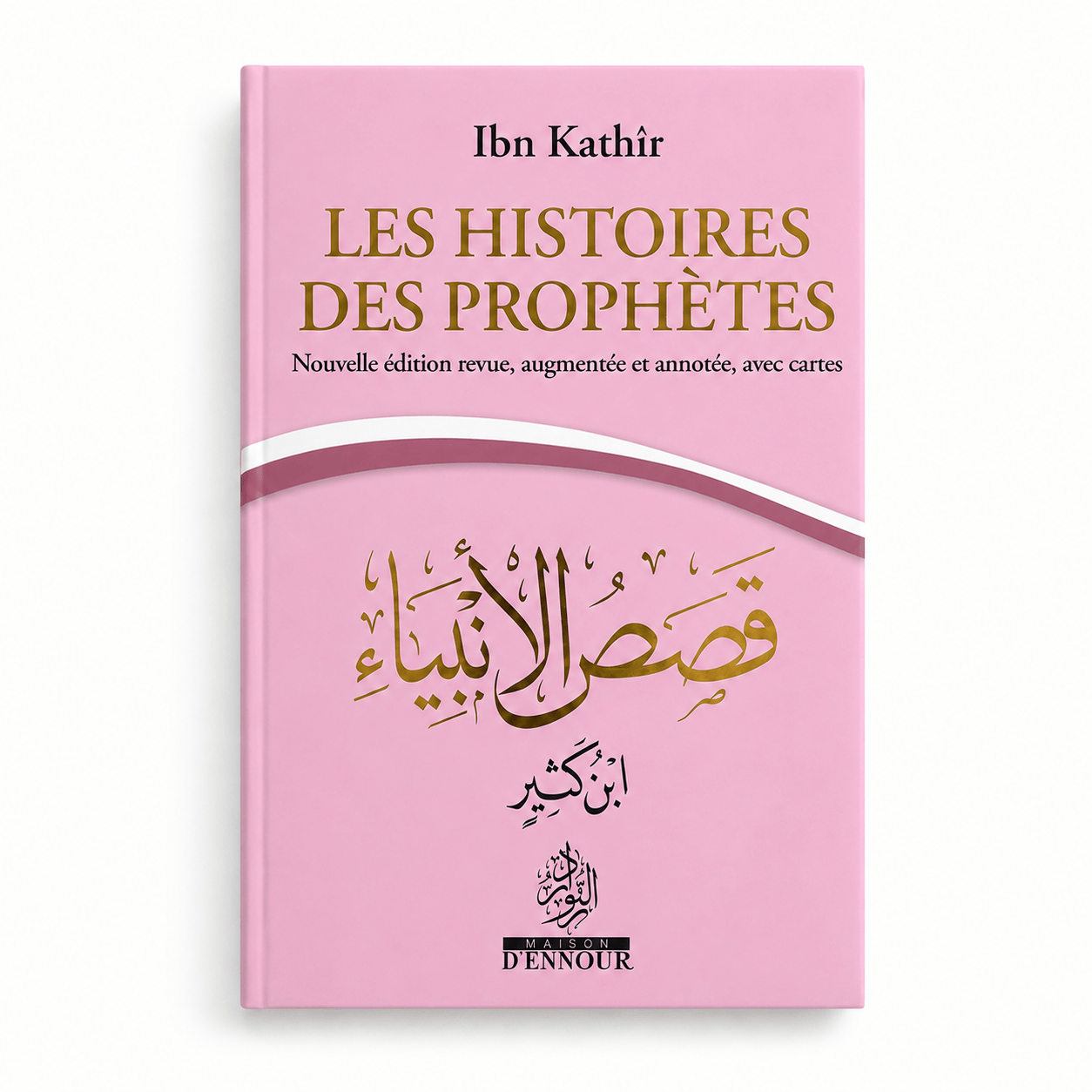 Les Histoires des Prophètes (Nouvelle éd. augmentée) — Ibn Kathir — Maison d'Ennour Maison d'Ennour Livre > Islam > Biographie Rose Librairie Musulmane Al-imen