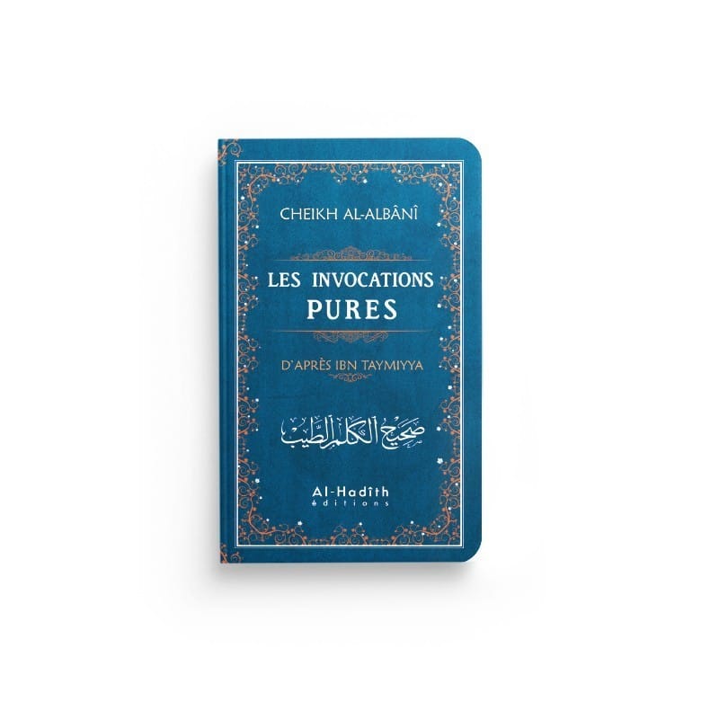 Les invocations pures - Ibn Taymiyya - al-Albânî - éditions Al-Hadîth Al-Hadîth Livres > Islam > Invocations (Dou'as) 9782762110296 Librairie Musulmane Al-imen