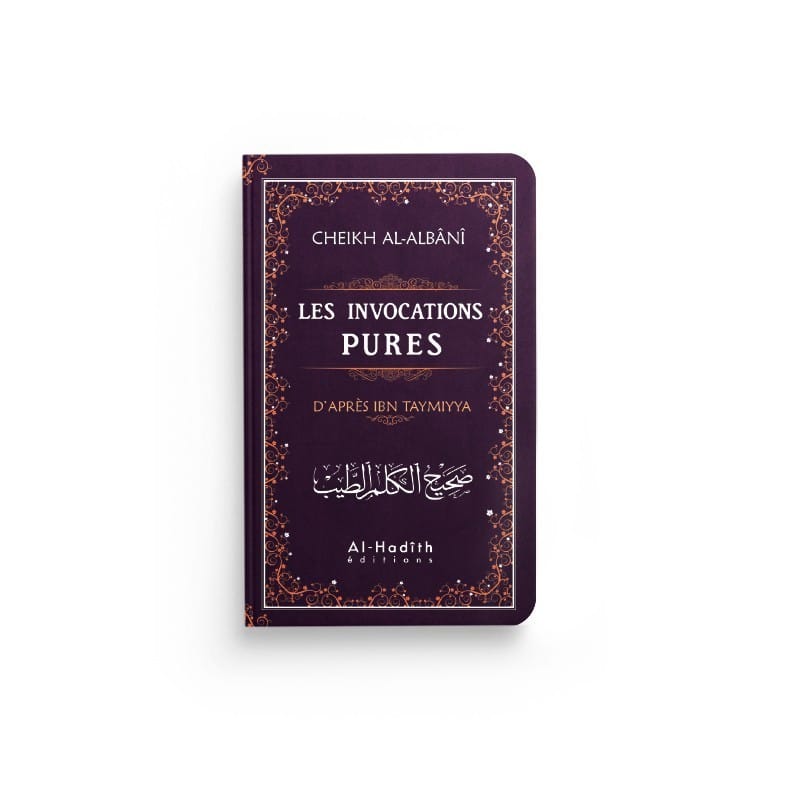 Les invocations pures - Ibn Taymiyya - al-Albânî - éditions Al-Hadîth Al-Hadîth Livres > Islam > Invocations (Dou'as) 9782762110296 Librairie Musulmane Al-imen