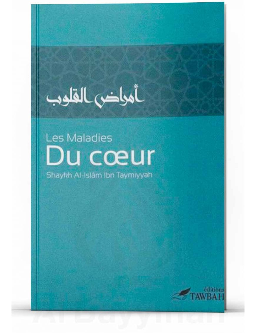 Les maladies du cœur - Ibn Taymiyyah - Tawbah - Éditions Tawbah Tawbah Livre > Islam > Foi et Spiritualité 9782916457345 Librairie Musulmane Al-imen