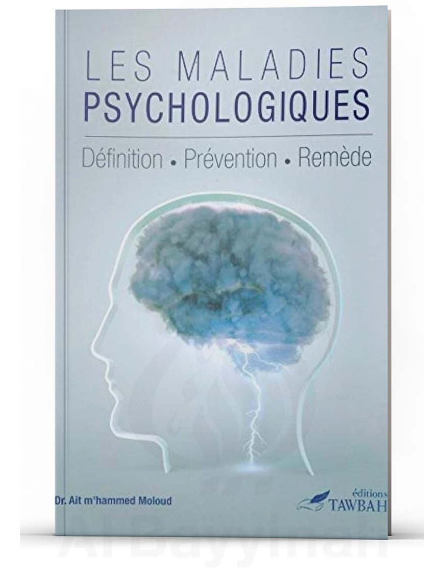 Les maladies psychologiques : Définition - Prévention - Remède - M'hammed Moloud - Tawbah - Éditions Tawbah Tawbah Livre > Islam > Foi et Spiritualité 9782916457321 Librairie Musulmane Al-imen