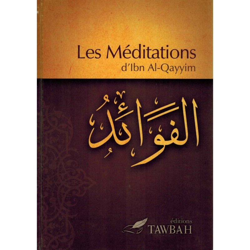 Les méditations d'Ibn Al Qayyim (Al - Fawâ'id) - Livres par édition par Tawbah disponible chez Al - imen