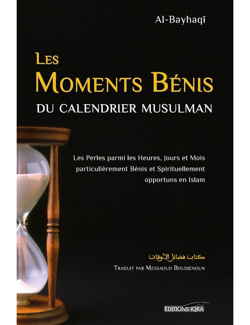 Les moments bénis du calendrier musulman - Al Bayhaqi - Iqra - Éditions Iqra Iqra Livre > Islam > Ramadan 9782916316451 Librairie Musulmane Al-imen