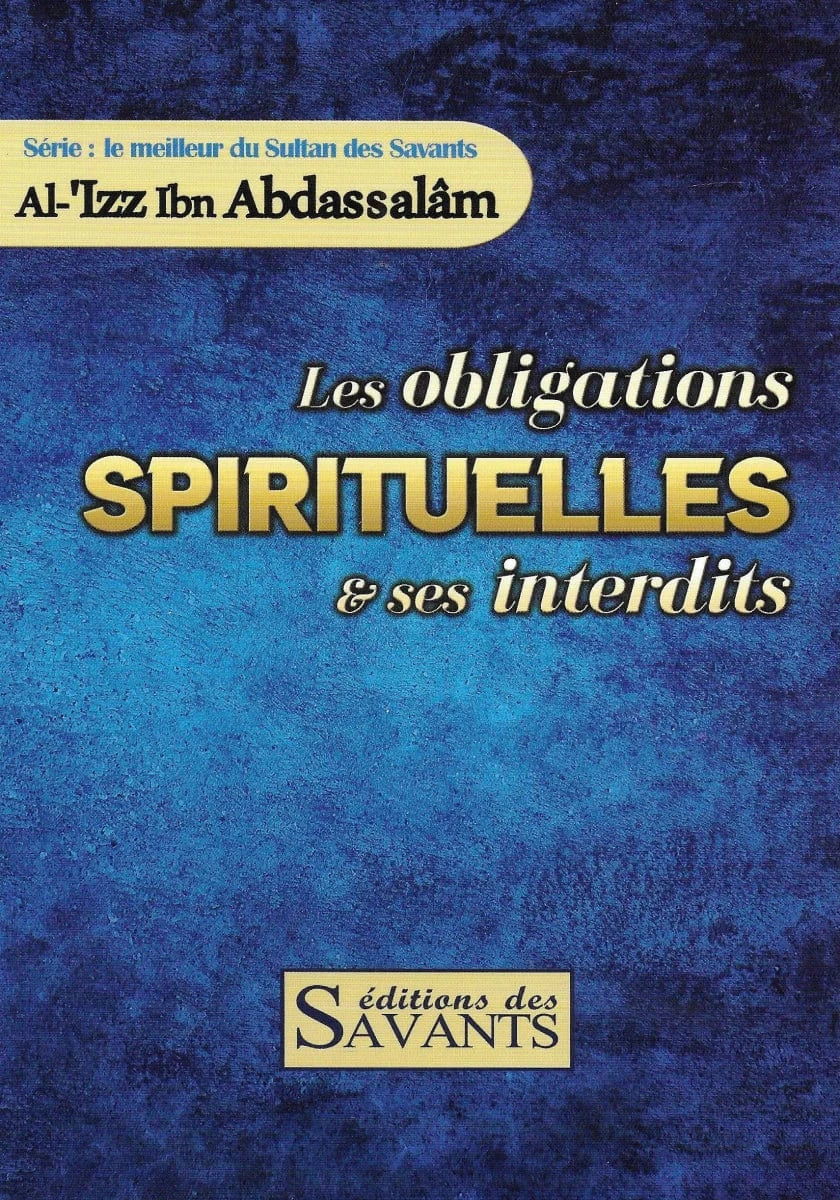 Les obligations spirituelles et ses interdits d'Al-Izz Ibn Abdassalâm Editions des Savants Livre Islam 9781915302038 Librairie Musulmane Al-imen