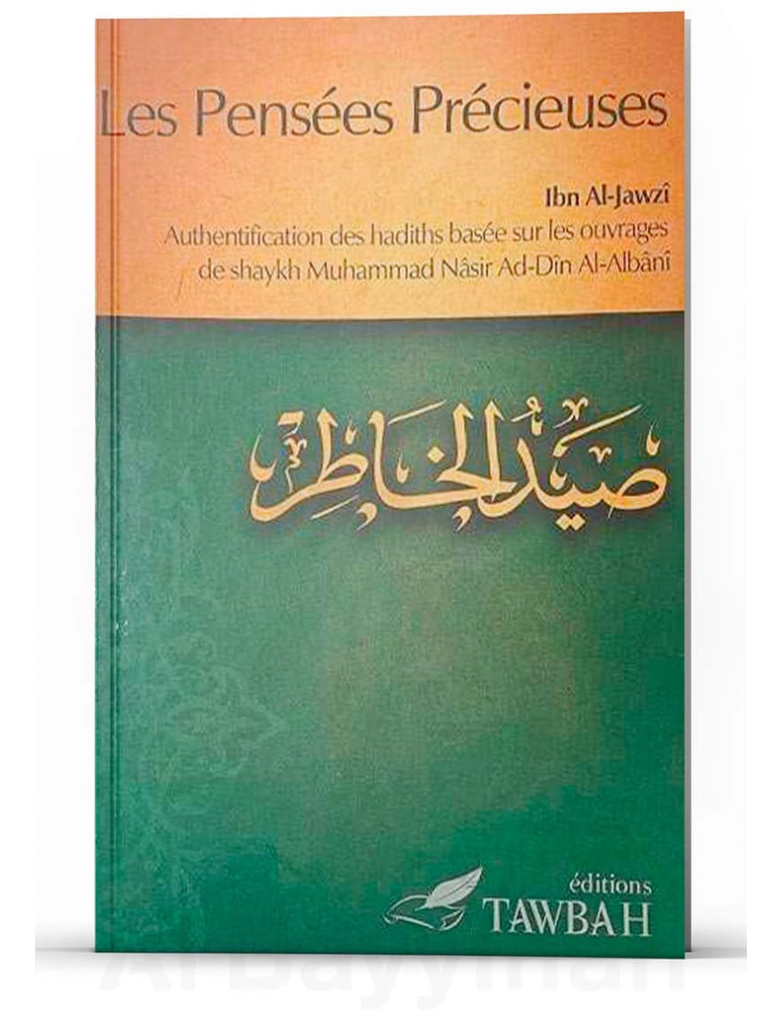 Les pensées précieuses - ibn al Jawzi - Tawbah - Éditions Tawbah Tawbah Livre > Islam > Foi et Spiritualité 9782916457260 Librairie Musulmane Al-imen