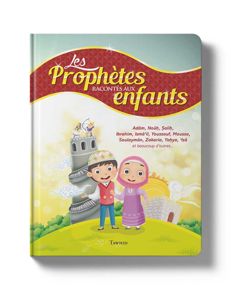 Les Prophètes racontés aux enfants - Éditions Tawhid Tawhid Livre Islam Enfant 9782848624181 Librairie Musulmane Al-imen