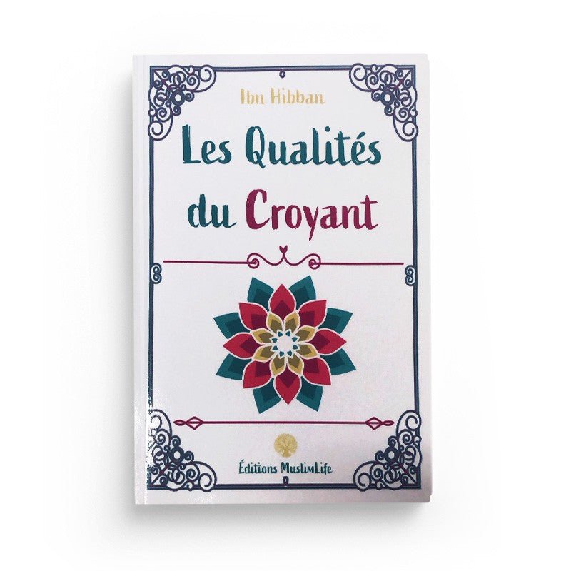 Les Qualités du Croyant - Ibn Hibban - Muslim Life - Livres par édition par MuslimLife disponible chez Al - imen