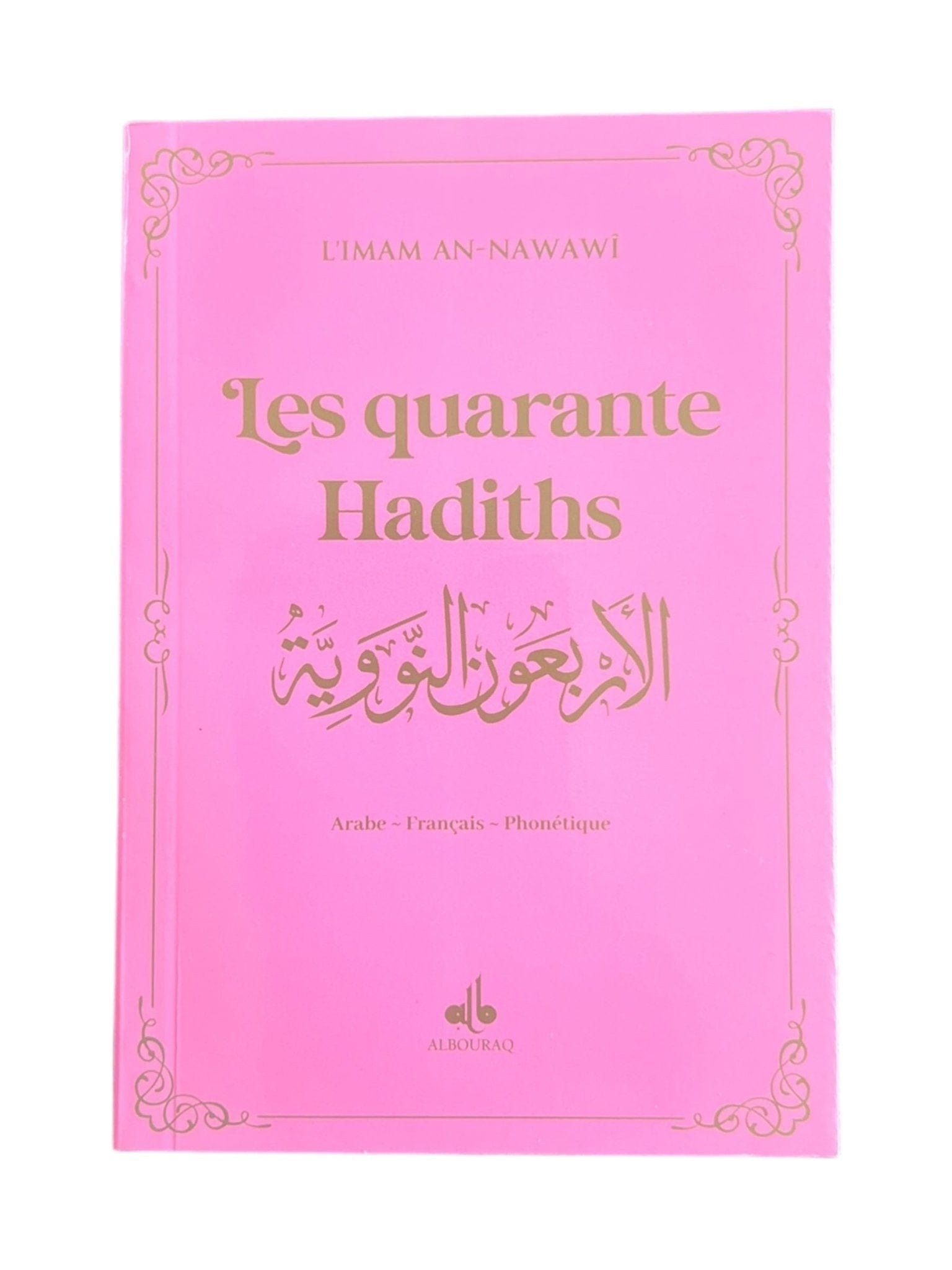 Les quarante Hadiths écrit par Yahya Ibn Charaf Ed-Edine An-Nawawî Al Bouraq Livre > Islam Rose 9791022505550 Librairie Musulmane Al-imen