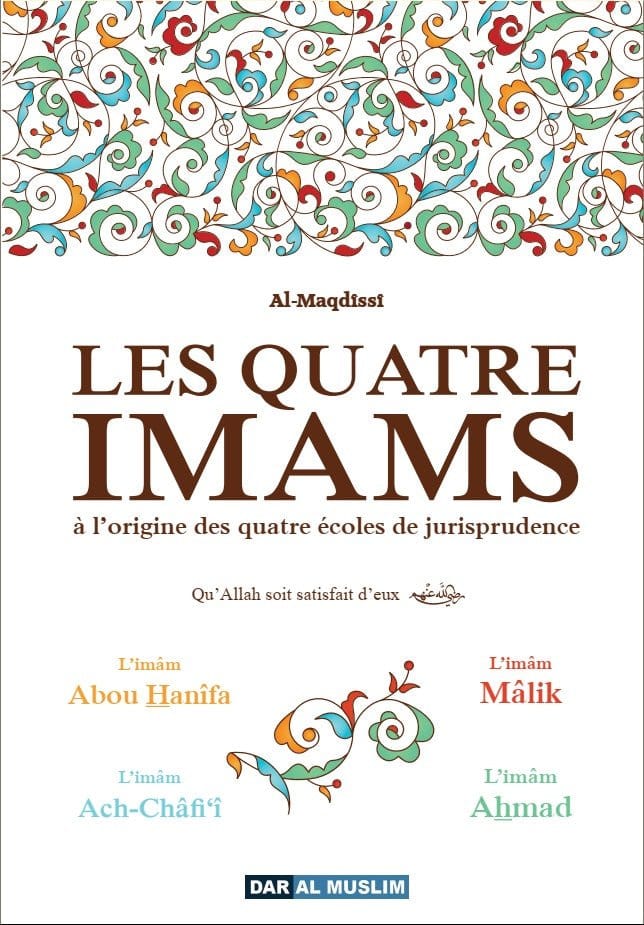 Les quatre imams à l'origine des quatre écoles de jurisprudence Dar Al-Muslim Livre > Islam > Fiqh (Droit et Jurisprudence) 9782356353566 Librairie Musulmane Al-imen
