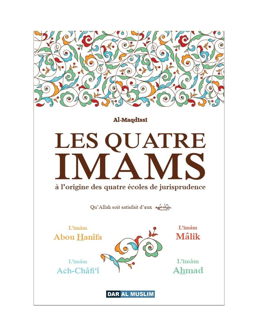 Les quatre imams - al Maqdissi - Dar al Muslim - Dar Al-Muslim Dar Al-Muslim Livre > Islam > Fiqh (Droit et Jurisprudence) 9782356353566 Librairie Musulmane Al-imen