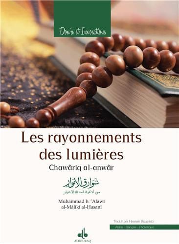 Les Rayonnements des Lumières (Chawâriq al-anwâr) — Muhammad Al-Maliki Al-Hasani | Éditions Al Bouraq Al Bouraq Livre > Islam > Foi et Spiritualité 9791022501576 Librairie Musulmane Al-imen