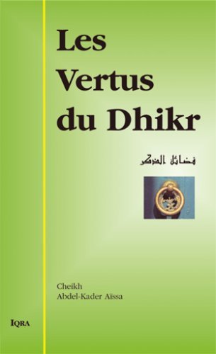 Les Vertus du Dhikr - Abdel Kader Aissa Al - imen