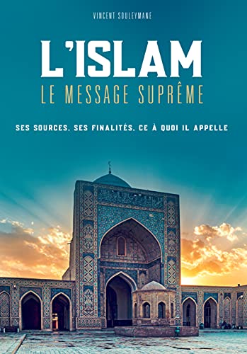 L’islam, le message suprême: Ses sources, ses finalités, ce à quoi il appelle - Livres par édition par Al - Bayyinah disponible chez Al - imen