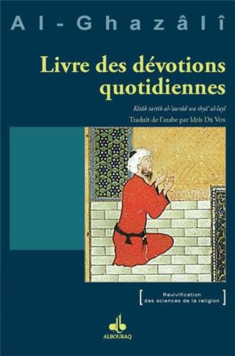 Livre des Dévotions Quotidiennes — Abu Hamid Al Ghazali | Al Bouraq Al Bouraq Livre > Islam > Foi et Spiritualité 9782841619399 Librairie Musulmane Al-imen