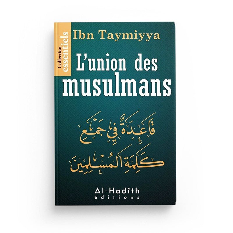 L'union des musulmans - Ibn Taymiyya - Editions Al hadith Al - imen