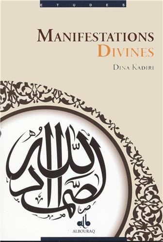 Manifestations divines — Dina Kadiri | Éditions Al Bouraq Al Bouraq Livre > Islam > Foi et Spiritualité 9782841619788 Librairie Musulmane Al-imen
