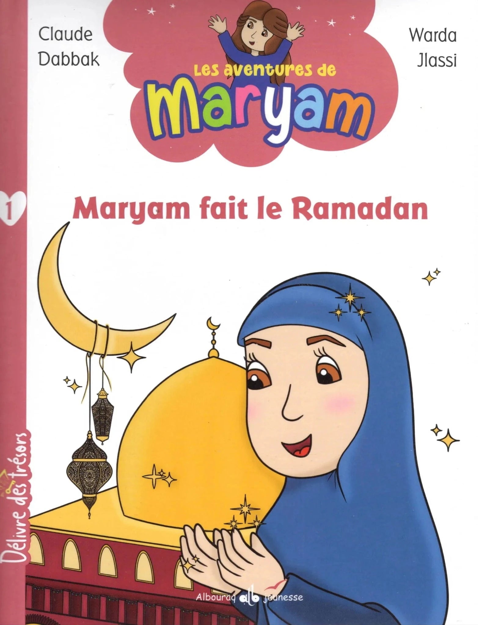 Maryam fait le Ramadan (Tome 1) de Claude Dabbak et Warda Jlassi Al Bouraq Livre Islam Enfant 9791022511445 Librairie Musulmane Al-imen