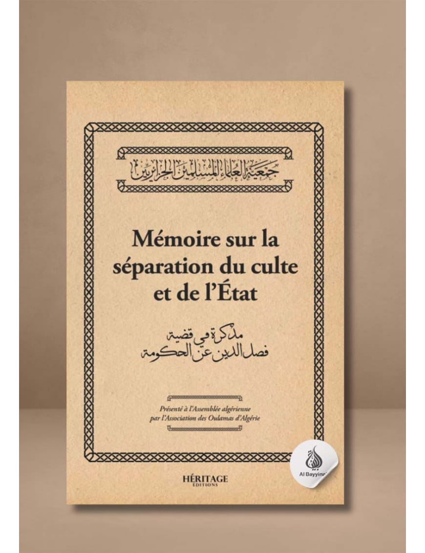 Mémoire sur la séparation du culte et de l'Etat - Association des Oulamas d'Algérie - Héritage - Al-Bayyinah Al-Bayyinah Livre > Islam > Histoire du monde arabo-musulman 9782493295255 Librairie Musulmane Al-imen