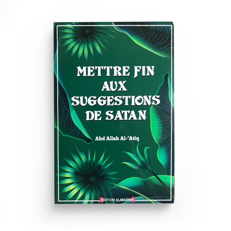 Mettre fin aux suggestions de Satan. Le remède du waswas. - Livres par édition par Al - Madina disponible chez Al - imen