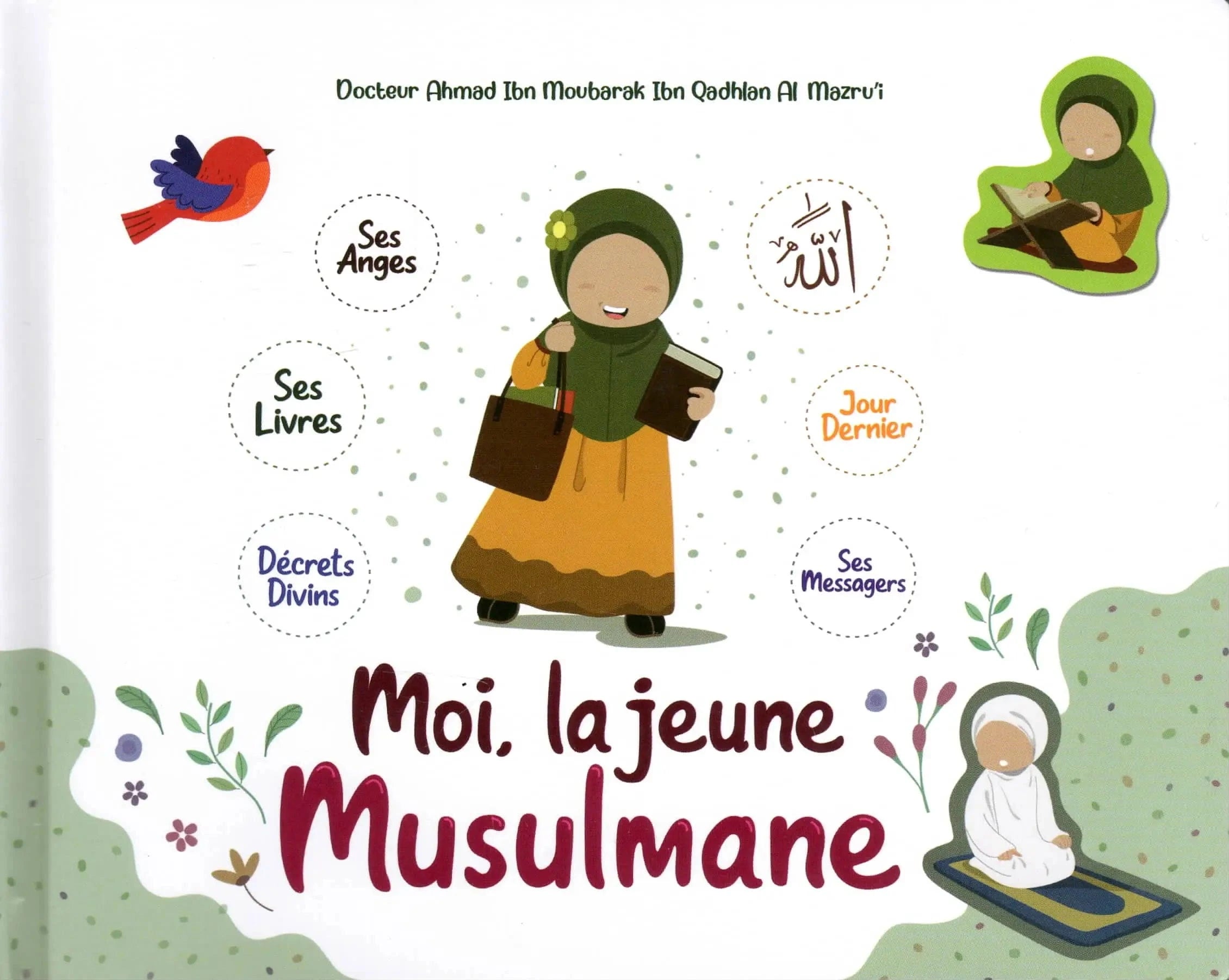 Moi, La Jeune Musulmane - Docteur Ahmad Ibn Moubarak Al Mazru'i - Éditions Ibn Badis Ibn Badis Livre Islam Enfant 9782493871497 Librairie Musulmane Al-imen