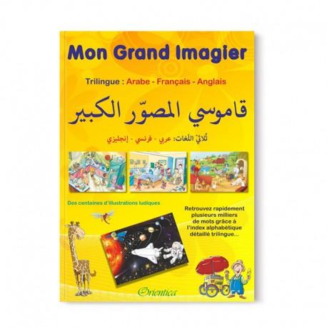Mon Grand Imagier dictionnaire Trilingue : arabe - français - anglais Orientica Livre Islam Enfant 9782356351265 Librairie Musulmane Al-imen