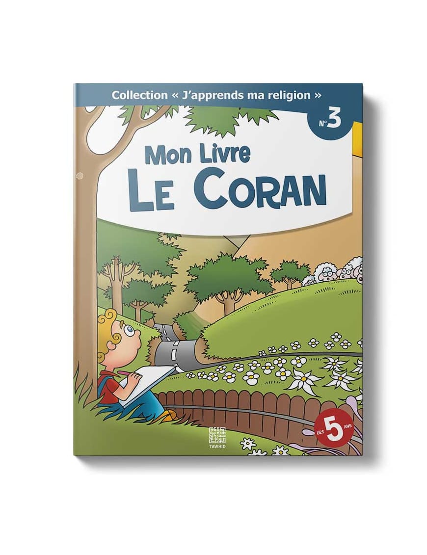 Mon livre le Coran - Collection j'apprends ma religion (3) - Tawhid - Sana Sana Livre Islam Enfant 9791094453032 Librairie Musulmane Al-imen