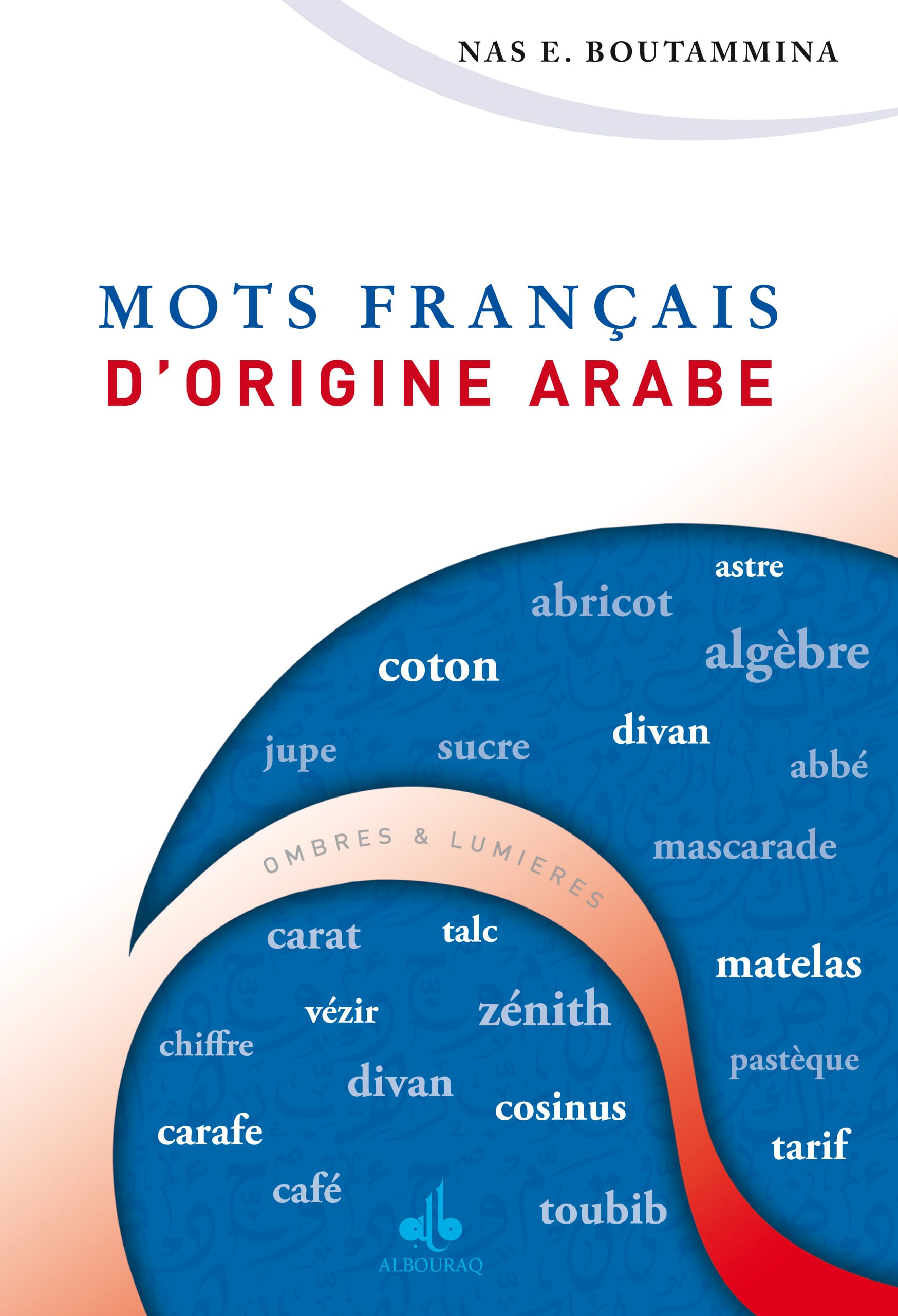 Mots français d'origine arabe — Nas E. Boutammina | Al Bouraq Al Bouraq Livre > Islam 9782841612925 Librairie Musulmane Al-imen