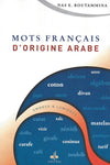 Mots français d’origine arabe de Nas E. Boutammina - Livres par édition par Al Bouraq disponible chez Al - imen