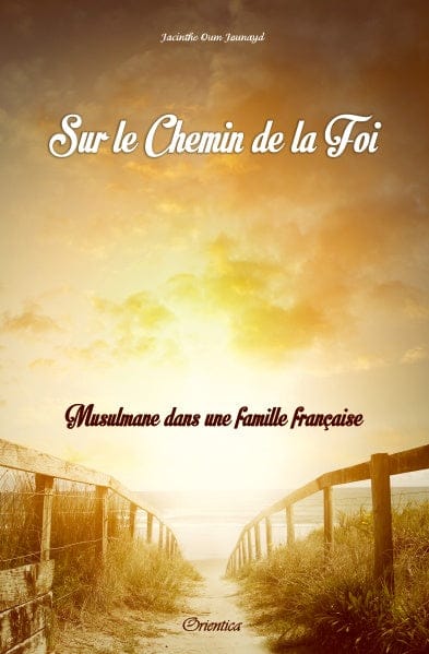 Musulmane dans une famille française — Témoignage de conversion | Orientica | Livre Islam Orientica Livre > Islam 9782356350237 Librairie Musulmane Al-imen