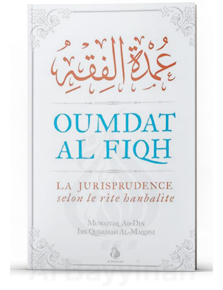 Oumdat Al Fiqh : version intégrale - La jurisprudence selon le rite hanbalite - Ibn Qudamah Al-Maqdisi - Al Bayyinah Al-Bayyinah Livres > Islam > Prière (Salat) 9782919455195 Librairie Musulmane Al-imen