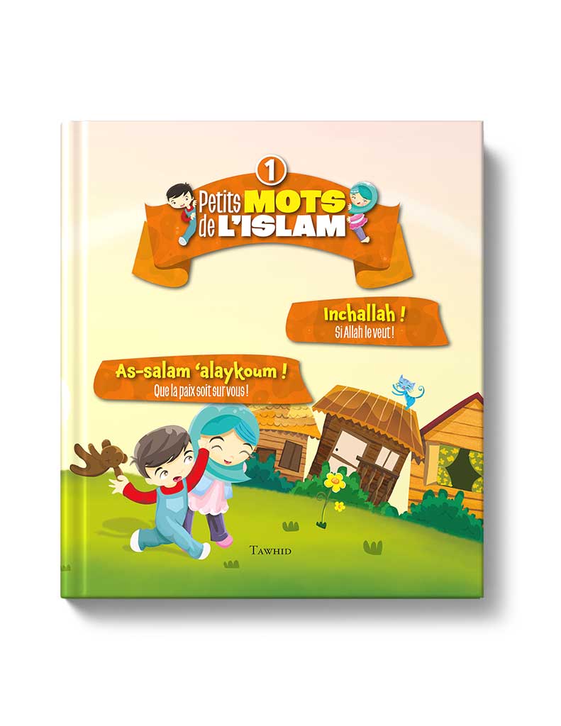 Petits mots de l'islam<br /> (Tome 1) - Éditions Tawhid Tawhid Livre Islam Enfant 9782848623740 Librairie Musulmane Al-imen