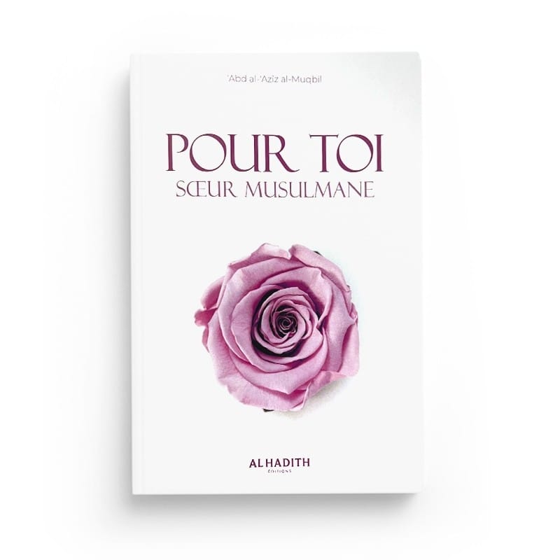 Pour toi, soeur musulmane - 'Abd al- ‘Aziz al-Muqbil - éditions Al-Hadîth Al-Hadîth Livre Islam Femme 9782875452702 Librairie Musulmane Al-imen