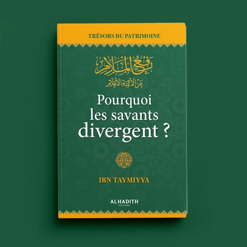 Pourquoi les savants divergent ? - Ibn Taymiyya - Editions Al hadith - éditions Al-Hadîth Al-Hadîth Livre > Islam > Tawhid / Aqidah (Croyance) 9782875450135 Librairie Musulmane Al-imen