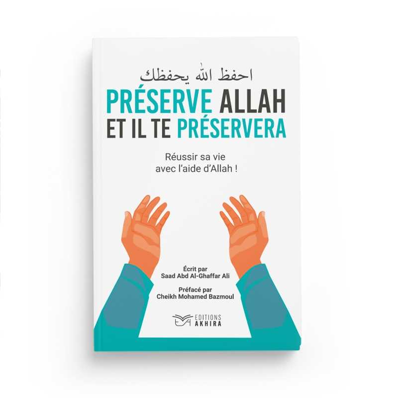 Préserve Allah et il te préservera : Réussir sa vie avec l'aide d'Allah de Saad Abd Al-Ghaffar Ali Akhira Livre > Islam 9782960283532 Librairie Musulmane Al-imen