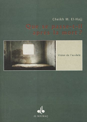 Que se passe-t-il après la mort ? — Mahmoud El Hajj | Éditions Al Bouraq Al Bouraq Livre > Islam > Tawhid / Aqidah (Croyance) 9782841610235 Librairie Musulmane Al-imen