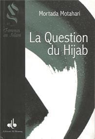 Question du Hijâb (La)  MUTAHHARÎ, Murtadda Al Bouraq Livre > Islam > Foi et Spiritualité 9782841611416 Librairie Musulmane Al-imen